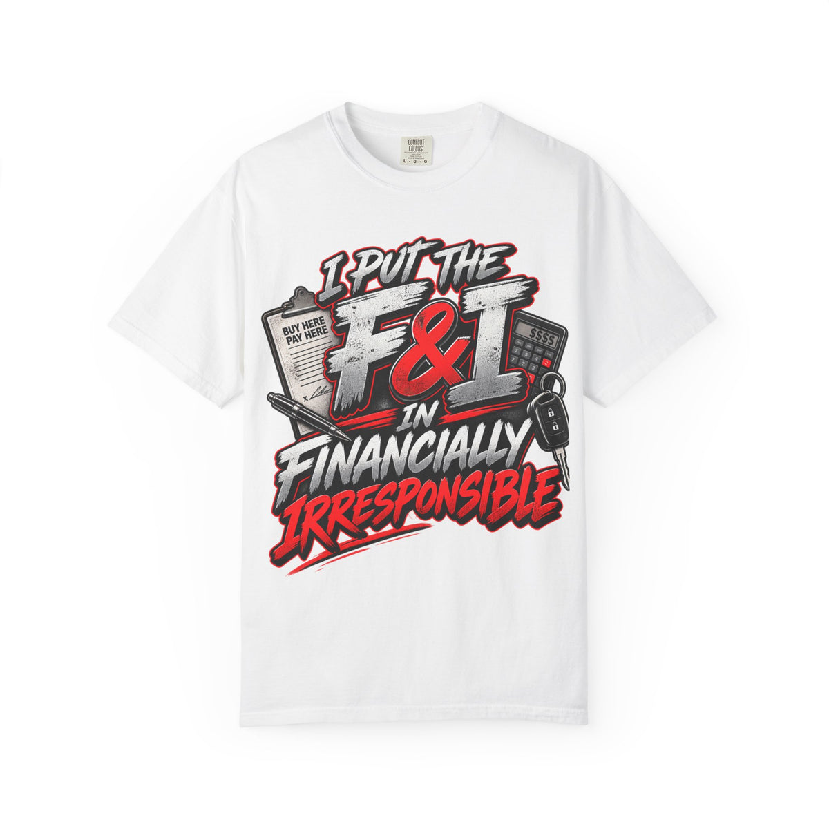 F&I Financially Irresponsible Tee