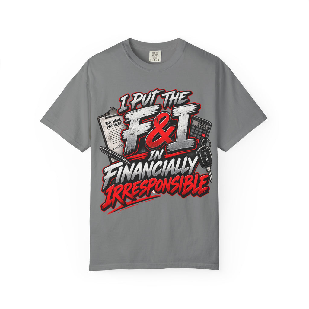 F&I Financially Irresponsible Tee