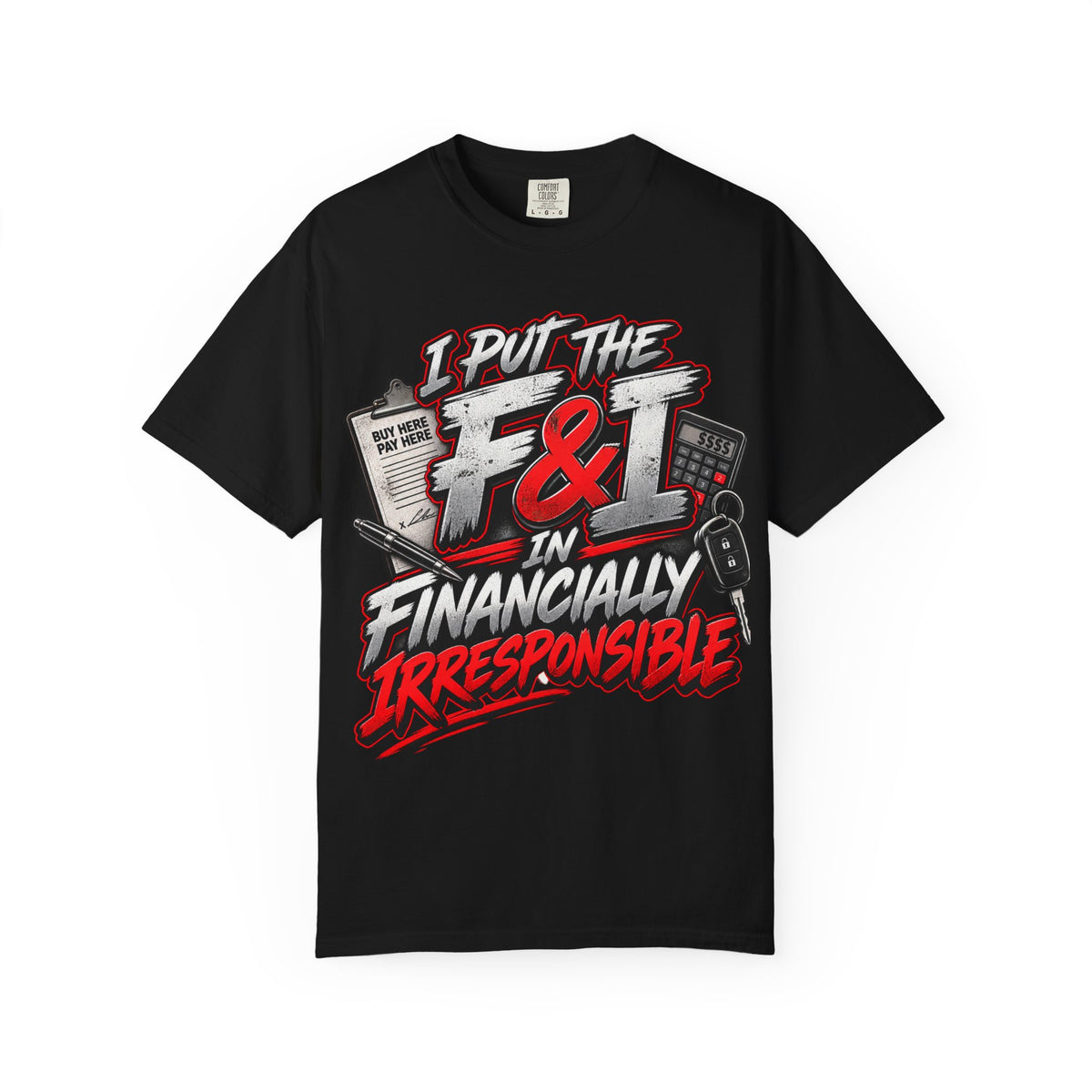 F&I Financially Irresponsible Tee