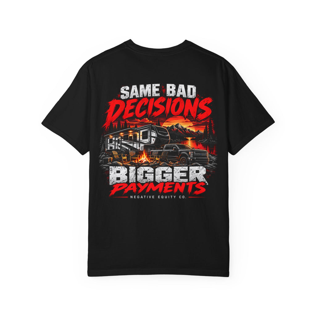 Same Bad Decisions, Bigger Payments Tee